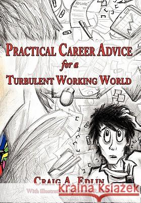 Practical Career Advice for a Turbulent Working World Craig A. Edlin 9781452072500 Authorhouse - książka