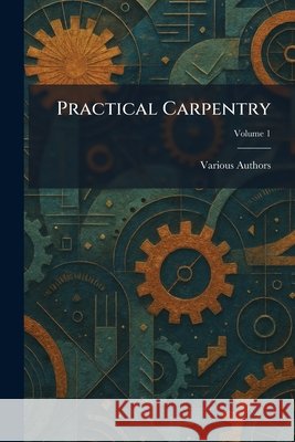 Practical Carpentry Various 9781025513010 Tradd Street Press - książka