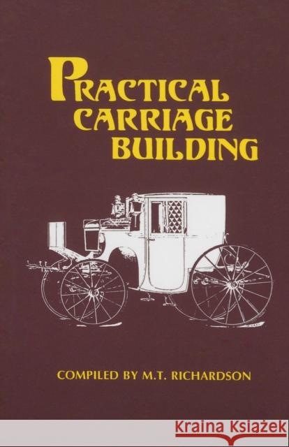 Practical Carriage Building M.T. Richardson   9781879335509 Astragal Press - książka