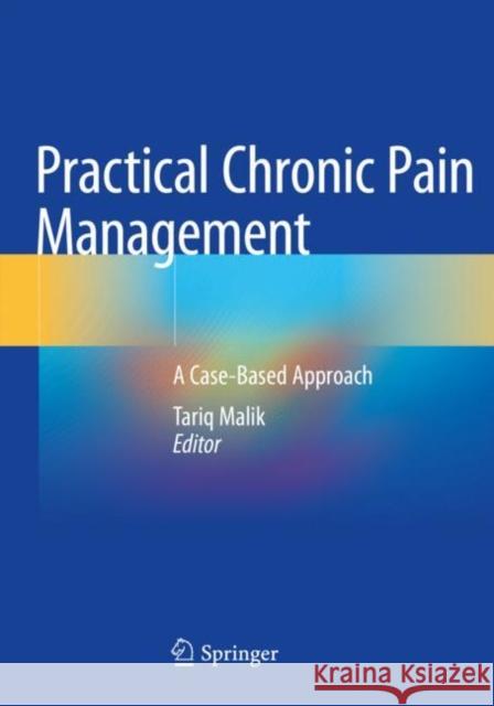 Practical Chronic Pain Management: A Case-Based Approach Tariq Malik 9783030466770 Springer - książka