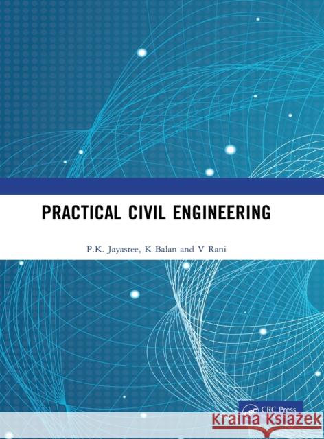 Practical Civil Engineering P. K. Jayasree K. Balan V. Rani 9781138033139 CRC Press - książka