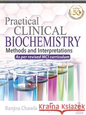 Practical Clinical Biochemistry: Methods and Interpretations Ranjna Chawla   9789389188769 Jaypee Brothers Medical Publishers - książka