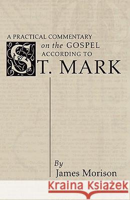 Practical Commentary on the Gospel of St. Mark James Morison 9781592445004 Wipf & Stock Publishers - książka