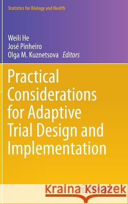 Practical Considerations for Adaptive Trial Design and Implementation Weili He Jose Pinheiro Olga M. Kuznetsova 9781493910991 Springer - książka