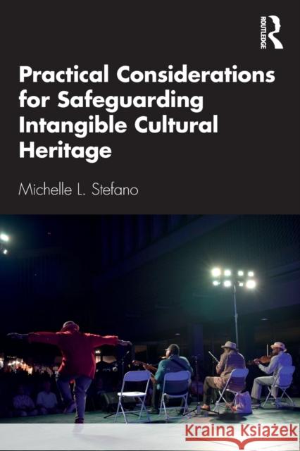 Practical Considerations for Safeguarding Intangible Cultural Heritage Michelle L. Stefano 9780367472269 Routledge - książka