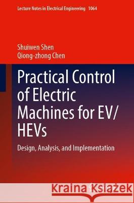 Practical Control of Electric Machines for EV/HEVs   Shuiwen Shen, Qiong-zhong Chen 9783031381607 Springer International Publishing - książka