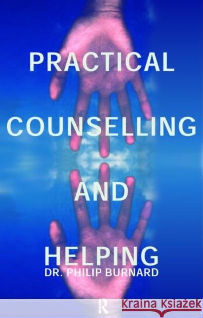Practical Counselling and Helping Philip Burnard 9780415188838 Routledge - książka