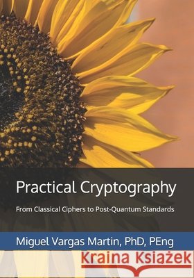Practical Cryptography: From Classical Ciphers to Post-Quantum Standards Vargas Martin, Miguel 9798252265308 Independently Published - książka