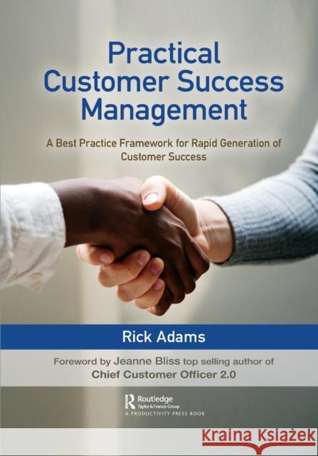 Practical Customer Success Management: A Best Practice Framework for Rapid Generation of Customer Success Rick Adams 9781032092096 Productivity Press - książka