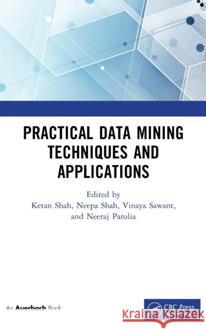 Practical Data Mining Techniques and Applications Neeraj Parolia Vinaya Sawant Neepa Shah 9781032232676 Auerbach Publications - książka