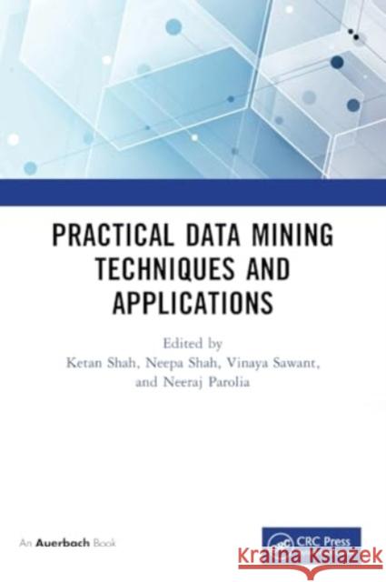 Practical Data Mining Techniques and Applications Ketan Shah Neepa Shah Vinaya Sawant 9781032486772 Taylor & Francis Ltd - książka