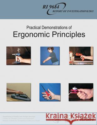 Practical Demonstrations of Ergonomic Principles Department of Health and Huma Centers for Disease Cont An National Institute Fo Safet 9781493584482 Createspace - książka
