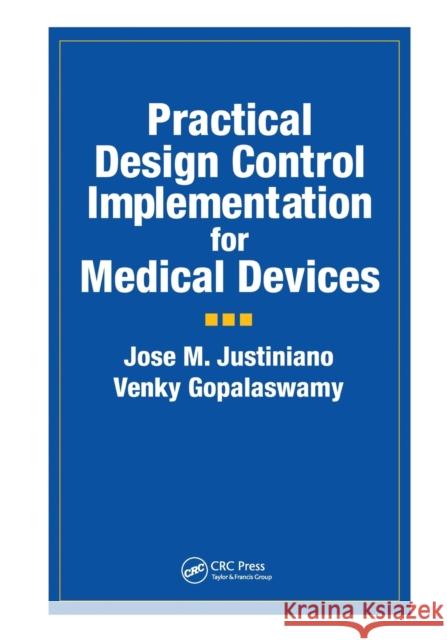 Practical Design Control Implementation for Medical Devices Jose Justiniano Venky Gopalaswamy 9780367395384 CRC Press - książka