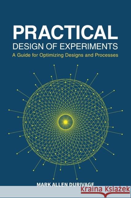 Practical Design of Experiments (DOE): A Guide for Optimizing Designs and Processes Mark Allen Durivage   9780873899246 ASQ Quality Press - książka