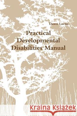 Practical Developmental Disabilities Manual Dawn Lucan 9780557769544 Lulu.com - książka