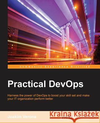 Practical DevOps Verona, Joakim 9781785882876 Packt Publishing - książka