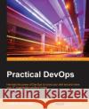 Practical DevOps Verona, Joakim 9781785882876 Packt Publishing