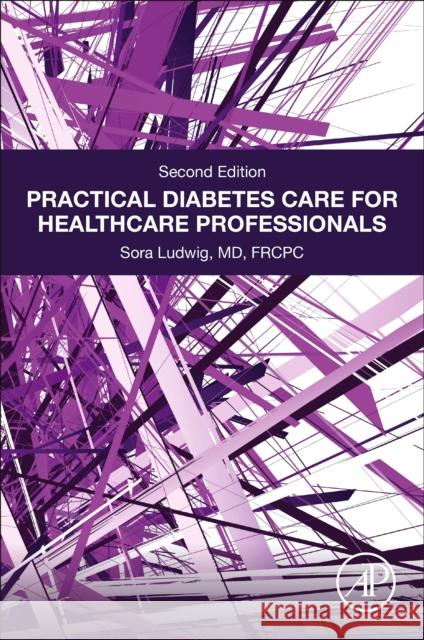 Practical Diabetes Care for Healthcare Professionals Sora Ludwig 9780128200827 Elsevier - książka