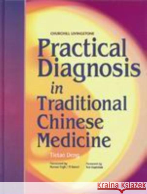 Practical Diagnosis in Traditional Chinese Medicine Tieh-Tao Teng Kevin Ergil Tietao Deng 9780443045820 Churchill Livingstone - książka