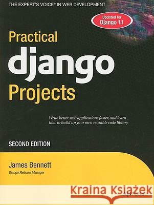 Practical Django Projects James Bennett 9781430219385 Apress - książka