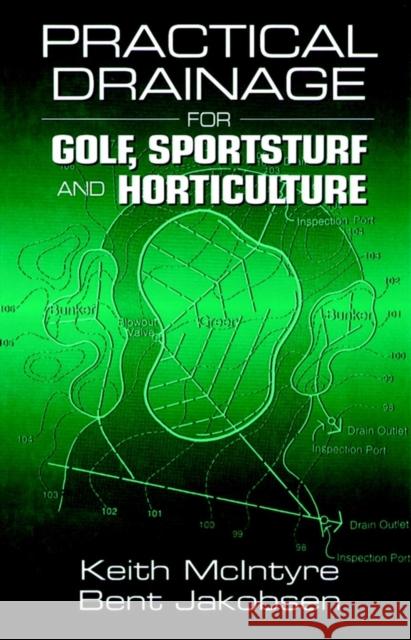 Practical Drainage for Golf, Sportsturf and Horticulture Keith McIntyre Bent Jakobsen 9781575041391 Ann Arbor Press - książka