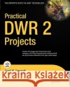 Practical DWR 2 Projects Frank Zammetti 9781590599419 Apress
