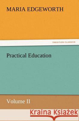 Practical Education, Volume II Maria Edgeworth 9783847223863 tredition GmbH - książka