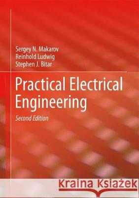 Practical Electrical Engineering Sergey N Reinhold Ludwig Stephen J. Bitar 9783319966915 Springer - książka