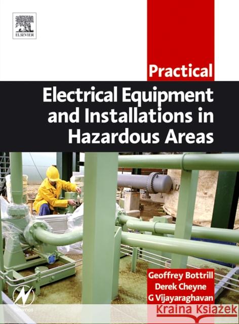 Practical Electrical Equipment and Installations in Hazardous Areas Geoffrey Bottrill G. Vijayaraghavan Derek Cheyne 9780750663984 Newnes - książka