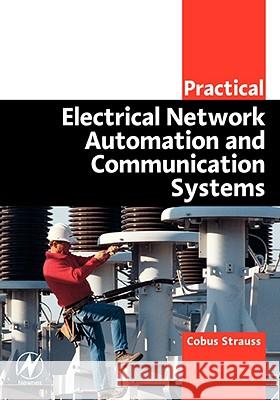 Practical Electrical Network Automation and Communication Systems Cobus Strauss 9780750658010 Newnes - książka