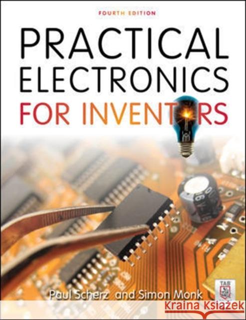 Practical Electronics for Inventors, Fourth Edition Simon Monk 9781259587542 McGraw-Hill Education - książka