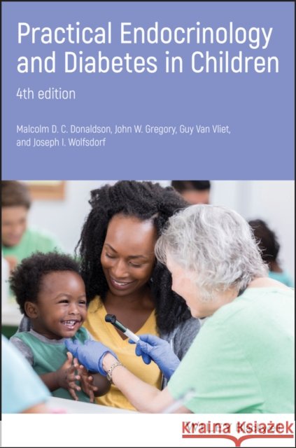 Practical Endocrinology and Diabetes in Children Malcolm D. C. Donaldson John W. Gregory Guy Van-Vliet 9781119386032 Wiley-Blackwell - książka