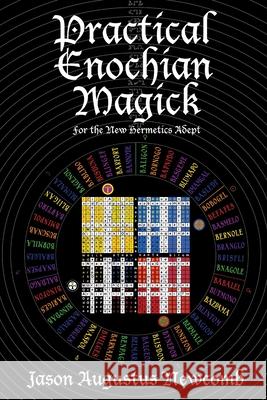 Practical Enochian Magick Jason Augustus Newcomb 9780615177090 The New Hermetics Press - książka