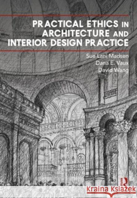 Practical Ethics in Architecture and Interior Design Practice Sue Lani Madsen Dana Vaux David Wang 9780367752569 Routledge - książka