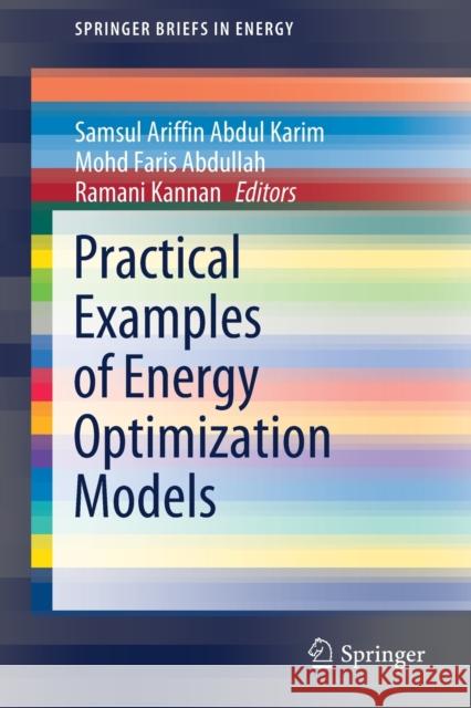 Practical Examples of Energy Optimization Models Samsul Ariffin Abdul Karim Mohd Faris Abdullah Ramani Kannan 9789811521980 Springer - książka