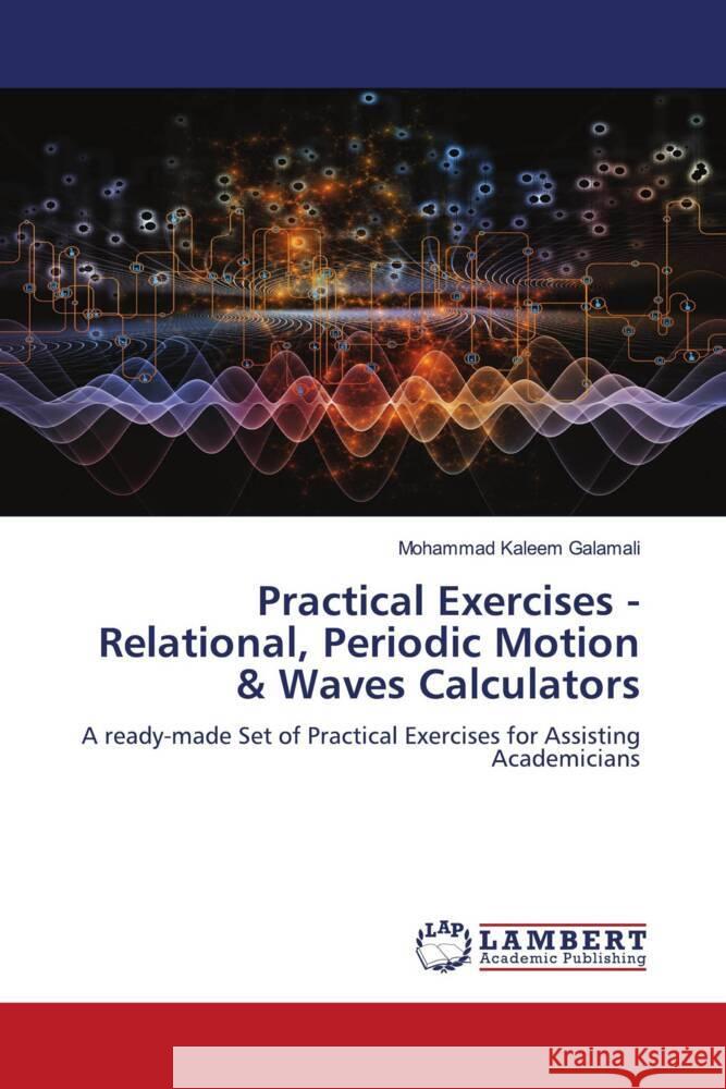 Practical Exercises - Relational, Periodic Motion & Waves Calculators Mohammad Kaleem Galamali 9786208116033 LAP Lambert Academic Publishing - książka