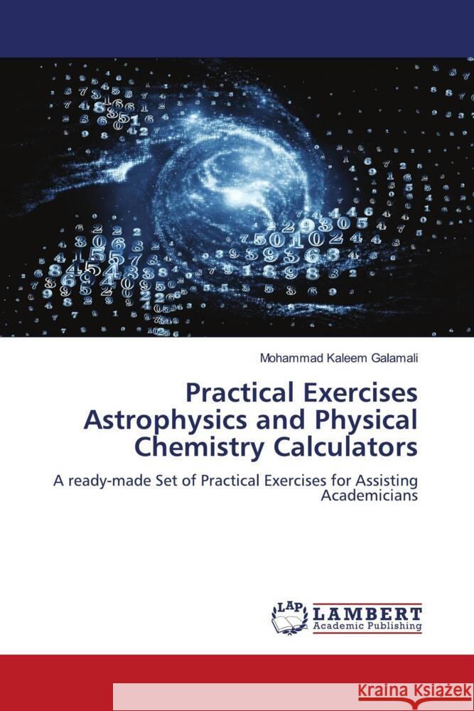 Practical Exercises Astrophysics and Physical Chemistry Calculators Galamali, Mohammad Kaleem 9786208421021 LAP Lambert Academic Publishing - książka