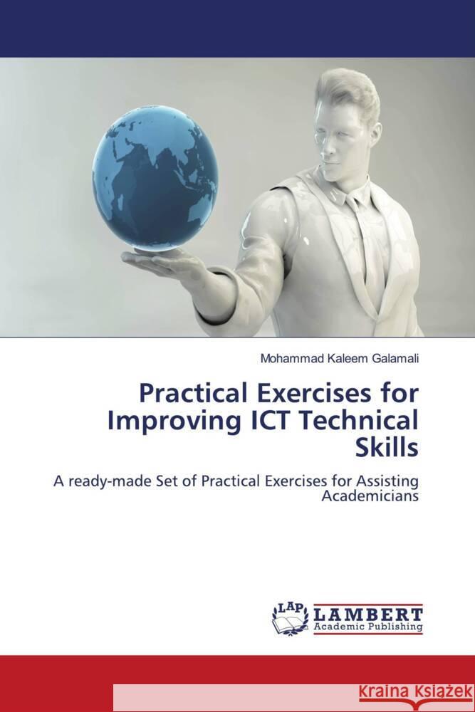 Practical Exercises for Improving ICT Technical Skills Galamali, Mohammad Kaleem 9786206792741 LAP Lambert Academic Publishing - książka