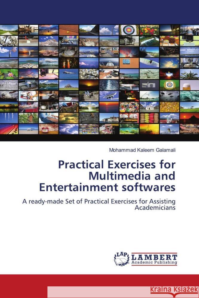 Practical Exercises for Multimedia and Entertainment softwares Galamali, Mohammad Kaleem 9786206790792 LAP Lambert Academic Publishing - książka