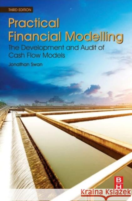 Practical Financial Modelling: The Development and Audit of Cash Flow Models Swan, Jonathan 9780081005873 Elsevier Science - książka