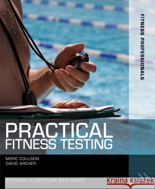 Practical Fitness Testing : Analysis in Exercise and Sport Morc Coulson 9781408110225  - książka