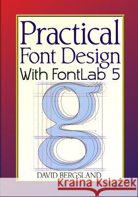 Practical Font Design With FontLab 5 Bergsland, David 9781523333141 Createspace Independent Publishing Platform - książka