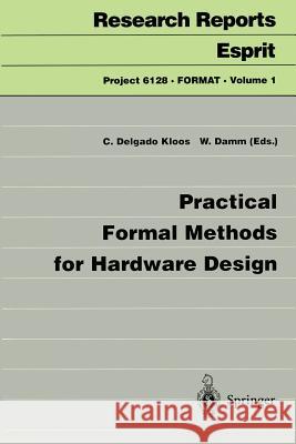 Practical Formal Methods for Hardware Design C. Delgado Kloos Carlos Delgad Werner Damm 9783540620075 Springer - książka