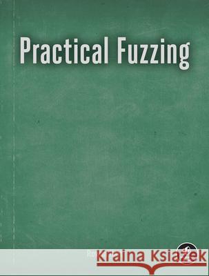 Practical Fuzzing Rowan Hart 9781718504585 No Starch Press - książka