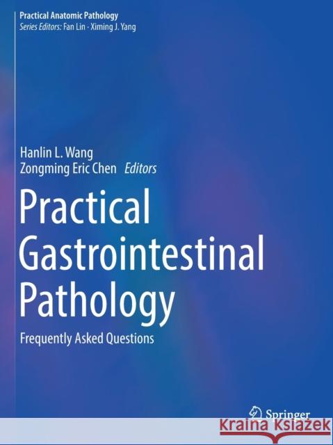 Practical Gastrointestinal Pathology: Frequently Asked Questions Wang, Hanlin L. 9783030512705 Springer International Publishing - książka