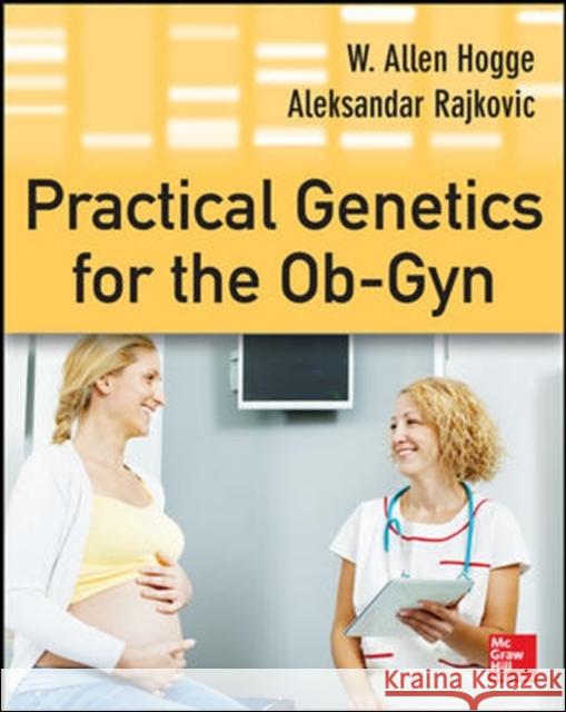 Practical Genetics for the Ob-GYN Hogge, W. Allen 9780071797214 McGraw-Hill Professional Publishing - książka