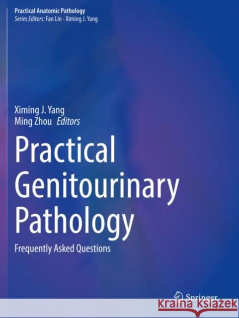 Practical Genitourinary Pathology: Frequently Asked Questions Yang, Ximing J. 9783030571436 Springer International Publishing - książka