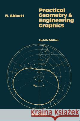 Practical Geometry and Engineering Graphics: A Textbook for Engineering and Other Students Abbot, W. 9780216894501 Blackie Academic and Professional - książka