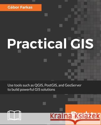 Practical GIS Gabor Farkas 9781787123328 Packt Publishing - książka