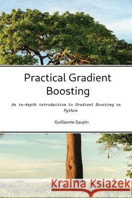 Practical Gradient Boosting Guillaume Saupin   9791041503582 Guillaume Saupin - książka